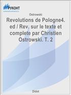 Revolutions de Pologne4. ed / Rev. sur le texte et complete par Christien Ostrowski. T. 2