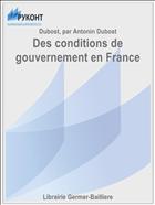 Des conditions de gouvernement en France