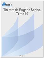Theatre de Eugene Scribe. Tome 10