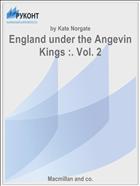 England under the Аngevin Kings :. Vol. 2