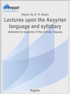 Lectures upon the Assyrian language and syllabary