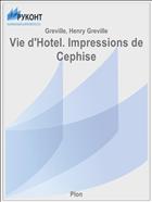 Vie d'Hotel. Impressions de Cephise