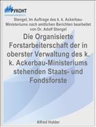 Die Organisierte Forstarbeiterschaft der in oberster Verwaltung des k. k. Ackerbau-Ministeriums stehenden Staats- und Fondsforste