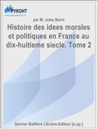 Histoire des idees morales et politiques en France au dix-huitieme siecle. Tome 2