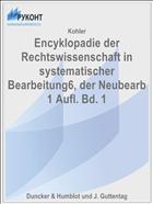 Encyklopadie der Rechtswissenschaft in systematischer Bearbeitung6, der Neubearb 1 Aufl. Bd. 1