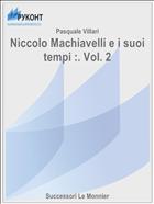 Niccolo Machiavelli e i suoi tempi :. Vol. 2