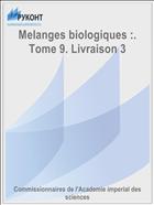 Melanges biologiques :. Tome 9. Livraison 3