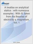 A treatise on analytical statics : with numerous examples : With ill. taken from the theories of electricity a. magnetism. Vol. 1