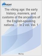 The viking age: the early history, manners, and customs of the ancestors of the English-speaking nations… : In 2 vol. Vol. 1