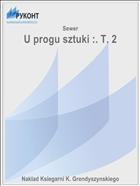 U progu sztuki :. T. 2