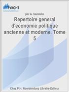 Repertoire general d'economie politique ancienne et moderne. Tome 5