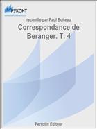 Correspondance de Beranger. T. 4