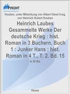 Heinrich Laubes Gesammelte Werke Der deutsche Krieg : hist. Roman in 3 Buchern, Buch 1 : Junker Hans : hist. Roman in 4 T., T. 2. Bd. 15