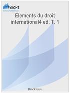 Elements du droit international4 ed. T. 1