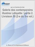 Galerie des contemporains illustres Lafayette / partie 2. Livraison 50 (2-e du 5-e vol.)