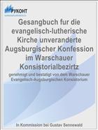 Gesangbuch fur die evangelisch-lutherische Kirche unveranderte Augsburgischer Konfession im Warschauer Konsistorialbezirtz