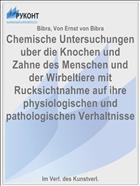 Chemische Untersuchungen uber die Knochen und Zahne des Menschen und der Wirbeltiere mit Rucksichtnahme auf ihre physiologischen und pathologischen Verhaltnisse