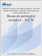 Musee de peinture et sculpture :. Vol. 10
