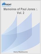 Memoires of Paul Jones :. Vol. 2