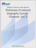 Dictionary of national biography Canute - Chaloner. Vol. 9