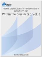 Within the precincts :. Vol. 3