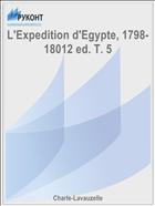 L'Expedition d'Egypte, 1798-18012 ed. T. 5