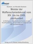 Meister der Waffenschmiedekunst vom XIV. bis ins XVIII. Jahrhundert