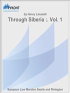 Through Siberia :. Vol. 1