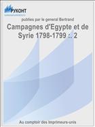 Campagnes d'Egypte et de Syrie 1798-1799 :. 2