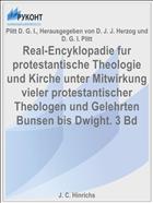 Real-Encyklopadie fur protestantische Theologie und Kirche unter Mitwirkung vieler protestantischer Theologen und Gelehrten Bunsen bis Dwight. 3 Bd