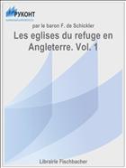 Les eglises du refuge en Angleterre. Vol. 1