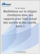 Meditetions sur la religion chretienne dans ses rapports avec l'etat actuel des societe et des esprits. Serie 3