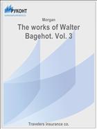 The works of Walter Bagehot. Vol. 3