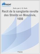 Recit de la sanglante revolte des Strelitz en Moscovie, 1698