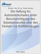 Die Haftung fur Automobilschaden unter Berucksichtigung des Gesetzentwurfes uber den Verkehr mit Kraftfahrzeugen