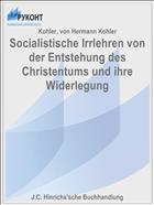 Socialistische Irrlehren von der Entstehung des Christentums und ihre Widerlegung