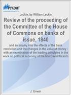 Review of the proceeding of the Committee of the House of Commons on banks of issue, 1840