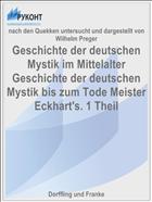 Geschichte der deutschen Mystik im Mittelalter Geschichte der deutschen Mystik bis zum Tode Meister Eckhart's. 1 Theil