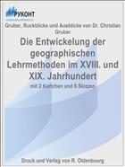 Die Entwickelung der geographischen Lehrmethoden im XVIII. und XIX. Jahrhundert
