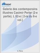 Galerie des contemporains illustres Casimir Perier (2-e partie). L 62-e ( 2-re du 6-e vol.)