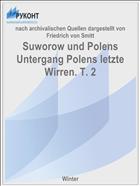 Suworow und Polens Untergang Polens letzte Wirren. T. 2