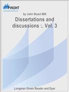Dissertations and discussions :. Vol. 3