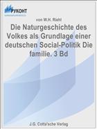 Die Naturgeschichte des Volkes als Grundlage einer deutschen Social-Politik Die familie. 3 Bd