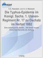 Die Typhus-Epidemie im Konigl. Sachs. 1. Ulanen-Regiment Nr. 17 zu Oschatz im Herbst 1882