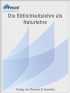 Die Sittlichkeitslehre als Naturlehre