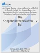 Die Kriegshandfeuerwaffen :. 2 Bd.