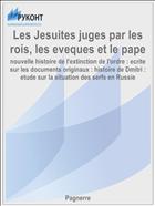 Les Jesuites juges par les rois, les eveques et le pape