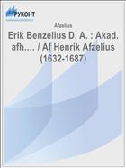 Erik Benzelius D. A. : Akad. afh.… / Af Henrik Afzelius (1632-1687)