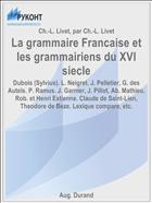La grammaire Francaise et les grammairiens du XVI siecle