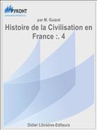 Histoire de la Civilisation en France :. 4